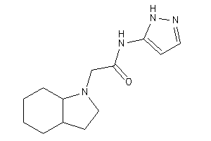 2-(2,3,3a,4,5,6,7,7a-octahydroindol-1-yl)-N-(1H-pyrazol-5-yl)acetamide