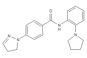 4-(2-pyrazolin-1-yl)-N-(2-pyrrolidinophenyl)benzamide