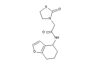 2-(2-ketothiazolidin-3-yl)-N-(4,5,6,7-tetrahydrobenzofuran-4-yl)acetamide