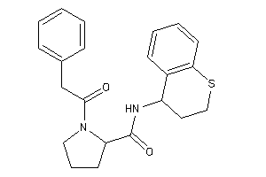 1-(2-phenylacetyl)-N-thiochroman-4-yl-pyrrolidine-2-carboxamide