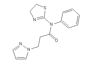 N-phenyl-3-pyrazol-1-yl-N-(2-thiazolin-2-yl)propionamide