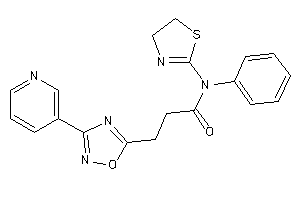 N-phenyl-3-[3-(3-pyridyl)-1,2,4-oxadiazol-5-yl]-N-(2-thiazolin-2-yl)propionamide