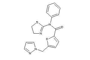 N-phenyl-5-(pyrazol-1-ylmethyl)-N-(2-thiazolin-2-yl)-2-furamide