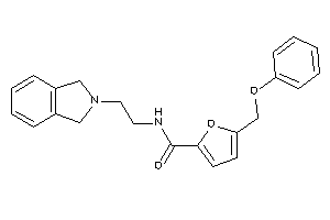 N-(2-isoindolin-2-ylethyl)-5-(phenoxymethyl)-2-furamide