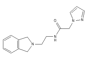 N-(2-isoindolin-2-ylethyl)-2-pyrazol-1-yl-acetamide