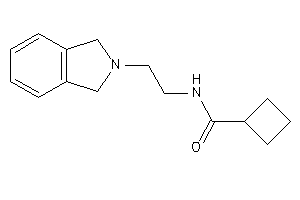 N-(2-isoindolin-2-ylethyl)cyclobutanecarboxamide