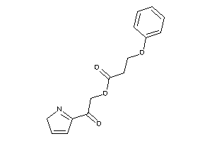 3-phenoxypropionic Acid [2-keto-2-(2H-pyrrol-5-yl)ethyl] Ester