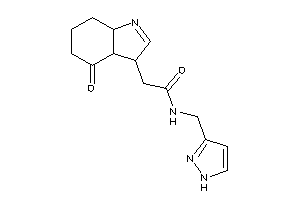 2-(4-keto-3,3a,5,6,7,7a-hexahydroindol-3-yl)-N-(1H-pyrazol-3-ylmethyl)acetamide