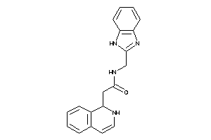 N-(1H-benzimidazol-2-ylmethyl)-2-(1,2-dihydroisoquinolin-1-yl)acetamide