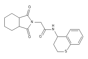 2-(1,3-diketo-3a,4,5,6,7,7a-hexahydroisoindol-2-yl)-N-thiochroman-4-yl-acetamide